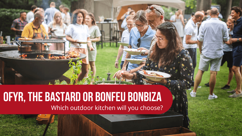 OFYR, The Basterd or BonFeu BonBiza, which outdoor kitchen will you choose?